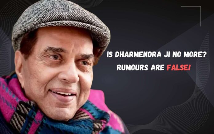 Is Dharmendra ji No more?